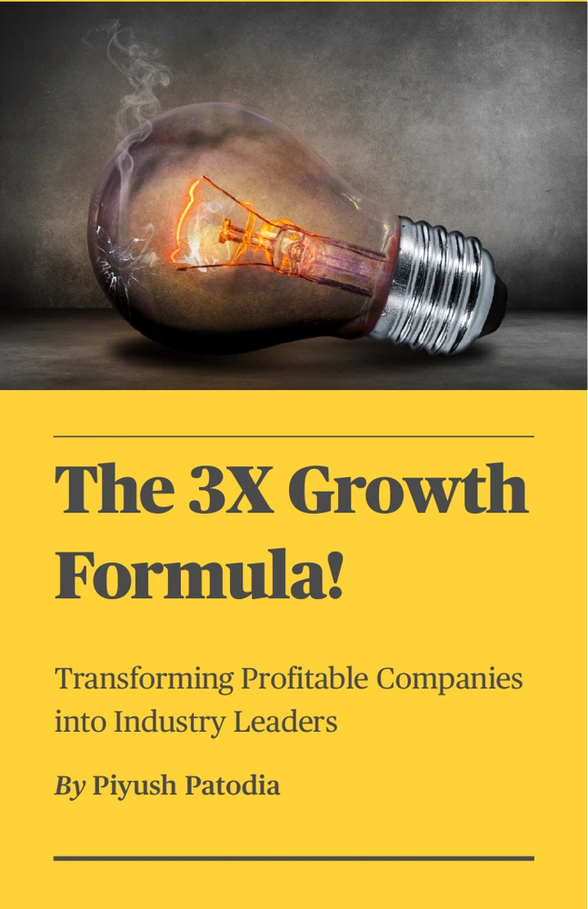 The 3X Growth Formula! — Transforming Profitable Companies into Industry Leaders, by Piyush Patodia